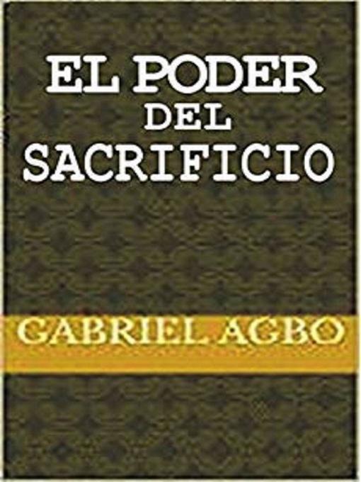 Title details for El Poder del Sacrificio by Gabriel Agbo - Wait list